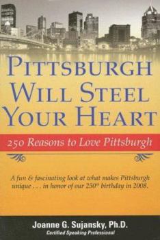 Paperback Pittsburgh Will Steel Your Heart: 250 Reasons to Love Pittsburgh Book