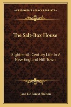 Paperback The Salt-Box House: Eighteenth Century Life In A New England Hill Town Book