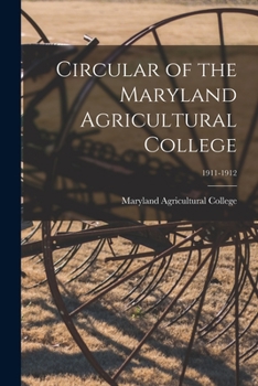 Circular of the Maryland Agricultural College; 1911-1912