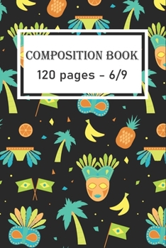 Composition Notebook : for Brazilan Carnival: Brazilian Carnival 2020/120 pages/6/9,Soft Cover,Matte Finish