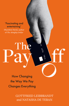 Hardcover The Pay Off: How Changing the Way We Pay Changes Everything Book