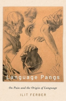 Hardcover Language Pangs: On Pain and the Origin of Language Book