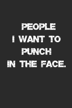 Paperback People I Want to Punch in the Face. Lined Notebook Book