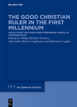 Hardcover The Good Christian Ruler in the First Millennium: Views from the Wider Mediterranean World in Conversation Book