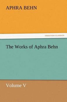 The works of Aphra Behn Volume 5