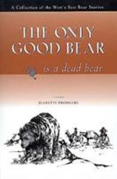 Paperback The Only Good Bear is a Dead Bear Book