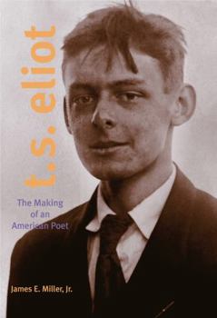 Paperback T. S. Eliot: The Making of an American Poet, 1888-1922 Book