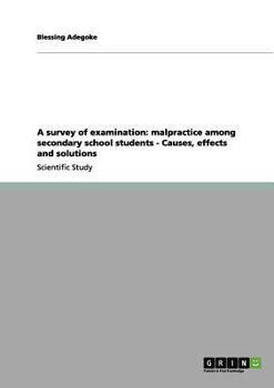 Paperback A survey of examination: malpractice among secondary school students - Causes, effects and solutions Book