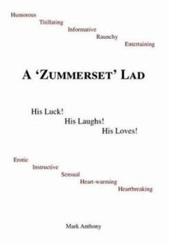 Paperback A Zummerset Lad. His Luck! His Laughs! His Loves! Book