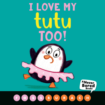 Board book I Love My Tutu Too! (a Never Bored Book!) Book