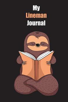 Paperback My Lineman Journal: With A Cute Sloth Reading, Blank Lined Notebook Journal Gift Idea With Black Background Cover Book
