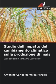 Paperback Studio dell'impatto del cambiamento climatico sulla produzione di mais [Italian] Book