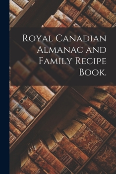 Paperback Royal Canadian Almanac and Family Recipe Book. Book