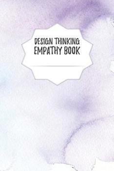 Paperback Design Thinking Empathy Book: Notebook for Interviews during the Design Thinking Process for the iterative and agile Process Innovation and New Work Book