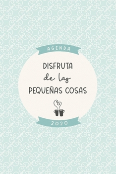 Agenda 2020 “Disfruta de las pequeñas cosas”: Preciosa agenda para el año 2020 con bonito diseño interior, semana vista, planificador mensual y ... diseño azul verde crema (Spanish Edition)