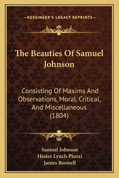 Paperback The Beauties Of Samuel Johnson: Consisting Of Maxims And Observations, Moral, Critical, And Miscellaneous (1804) Book