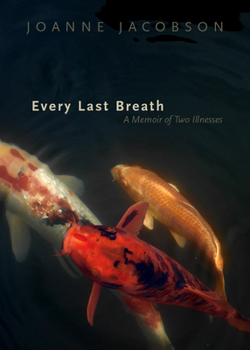 Paperback Every Last Breath: A Memoir of Two Illnesses Book