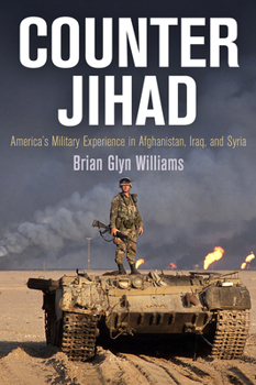 Paperback Counter Jihad: America's Military Experience in Afghanistan, Iraq, and Syria Book