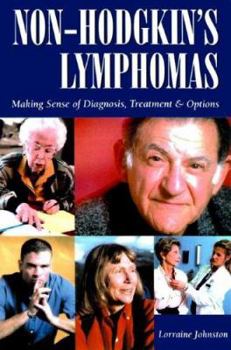 Paperback Non-Hodgkin's Lymphomas: Making Sense of Diagnosis, Treatment & Options Book