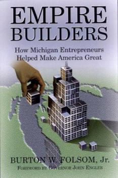 Hardcover Empire Builders: How Michigan Entrepreneurs Helped Make America Great Book