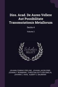 Paperback Diss. Acad. de Aureo Vellere Aut Possibilitate Transmutationis Metallorum: Sectio 4; Volume 2 Book
