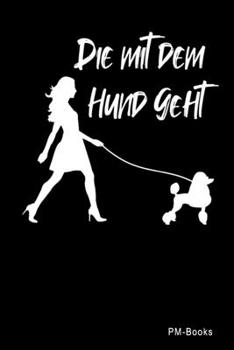 Paperback Die Mit Dem Hund Geht: Gepunktetes A5 Notizbuch oder Heft f?r Sch?ler, Studenten und Erwachsene [German] Book