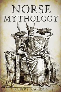 Paperback Norse Mythology: A Concise Guide to Gods, Heroes, Sagas and Beliefs of Norse Mythology Book