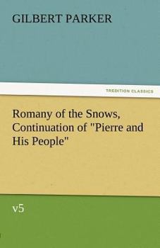 Paperback Romany of the Snows, Continuation of Pierre and His People, V5 Book