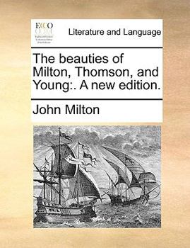 Paperback The Beauties of Milton, Thomson, and Young: A New Edition. Book