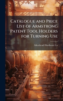 Hardcover Catalogue and Price List of Armstrong Patent Tool Holders for Turning Use Book