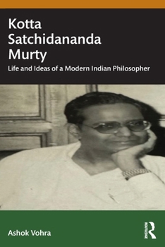 Paperback Kotta Satchidananda Murty: Life and Ideas of a Modern Indian Philosopher Book