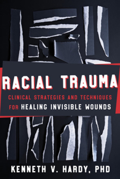 Hardcover Racial Trauma: Clinical Strategies and Techniques for Healing Invisible Wounds Book