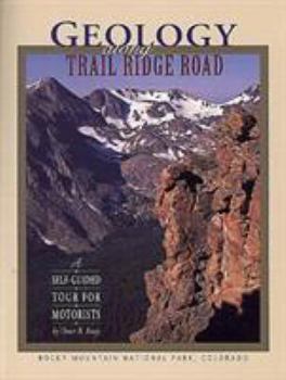 Paperback Geology Along Trail Ridge Road, Rocky Mountain National Park, Colorado: A Self-Guided Tour for Motorists Book