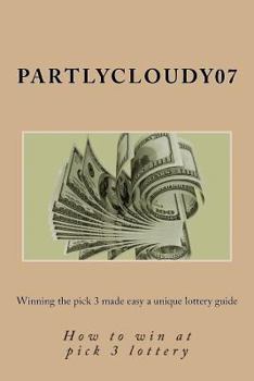 Paperback Winning the pick 3 made easy a unique lottery guide: How to win at pick 3 lottery Book