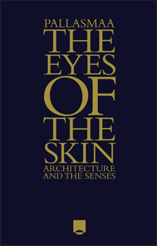 Hardcover The Eyes of the Skin: Architecture and the Senses Book