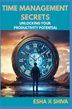 Paperback Time Management Secrets: Unlocking Your Productivity Potential Book