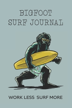 Paperback Bigfoot Surf Journal: Fun Way to Record Your Surfing Adventures Book