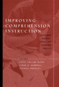 Hardcover Improving Comprehension Instruction: Rethinking Research, Theory, and Classroom Practice Book
