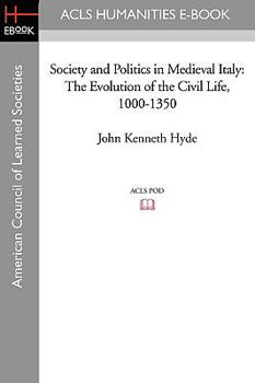 Paperback Society and Politics in Medieval Italy: The Evolution of the Civil Life, 1000-1350 Book