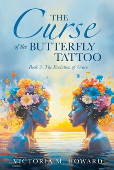 Paperback The Curse of the Butterfly Tattoo: Book 3: The Evolution of Grace Book