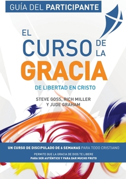 Paperback El Curso de la Gracia - Participante: Curso de la Gracia: Guía del Participante [Spanish] Book
