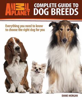Hardcover Animal Planet Complete Guide to Dog Breeds: Everything You Need to Know to Choose the Right Dog for You Book
