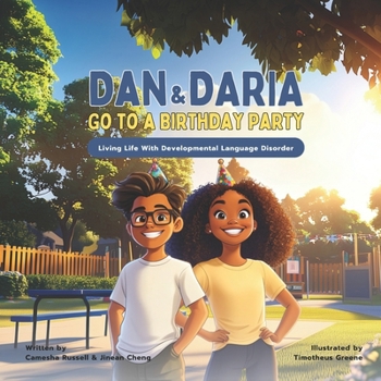 Dan and Daria Go To A Birthday Party: Living Life With Developmental Language Disorder (Living Life With DLD)