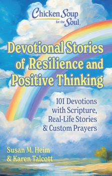 Hardcover Chicken Soup for the Soul Devotional Stories of Resilience and Positive Thinking: 101 Devotions with Scripture, Real-Life Stories & Custom Prayers Book