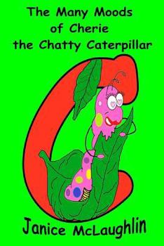 Paperback The Many Moods of Cherie the Chatty Caterpillar Book