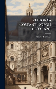 Viaggio a Costantinopoli (1609-1621); (Italian Edition)