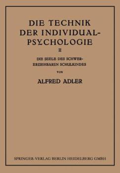 Paperback Die Technik Der Individual-Psychologie: Zweiter Teil: Die Seele Des Schwererziehbaren Schulkindes [German] Book