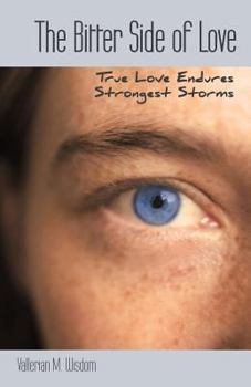 Paperback The Bitter Side of Love: True Love Endures Strongest Storms Book