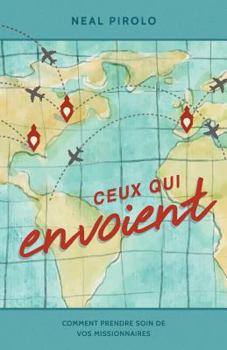 Paperback Ceux Qui Envoient: Comment Prendre Soin De Vos Missionnaires (Serving as Senders) [French] Book