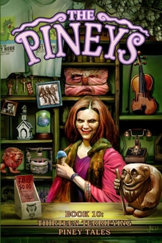 Paperback The Pineys: Book 10: Thirteen Terrifying Piney Tales Book